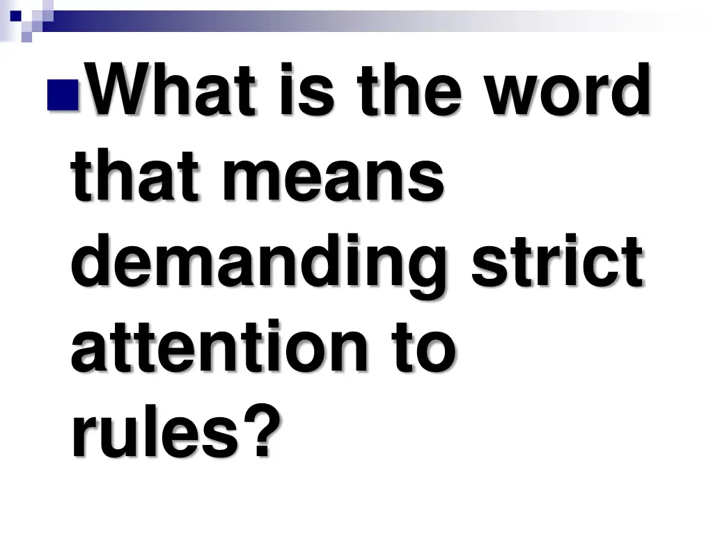 what is the word that means demanding strict