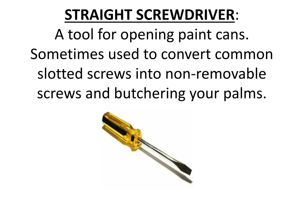 straight screwdriver a tool for opening paint