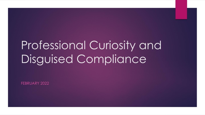 professional curiosity and disguised compliance