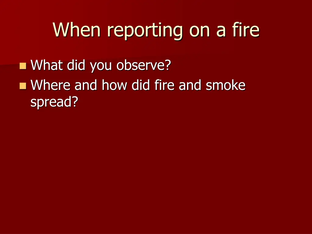 when reporting on a fire