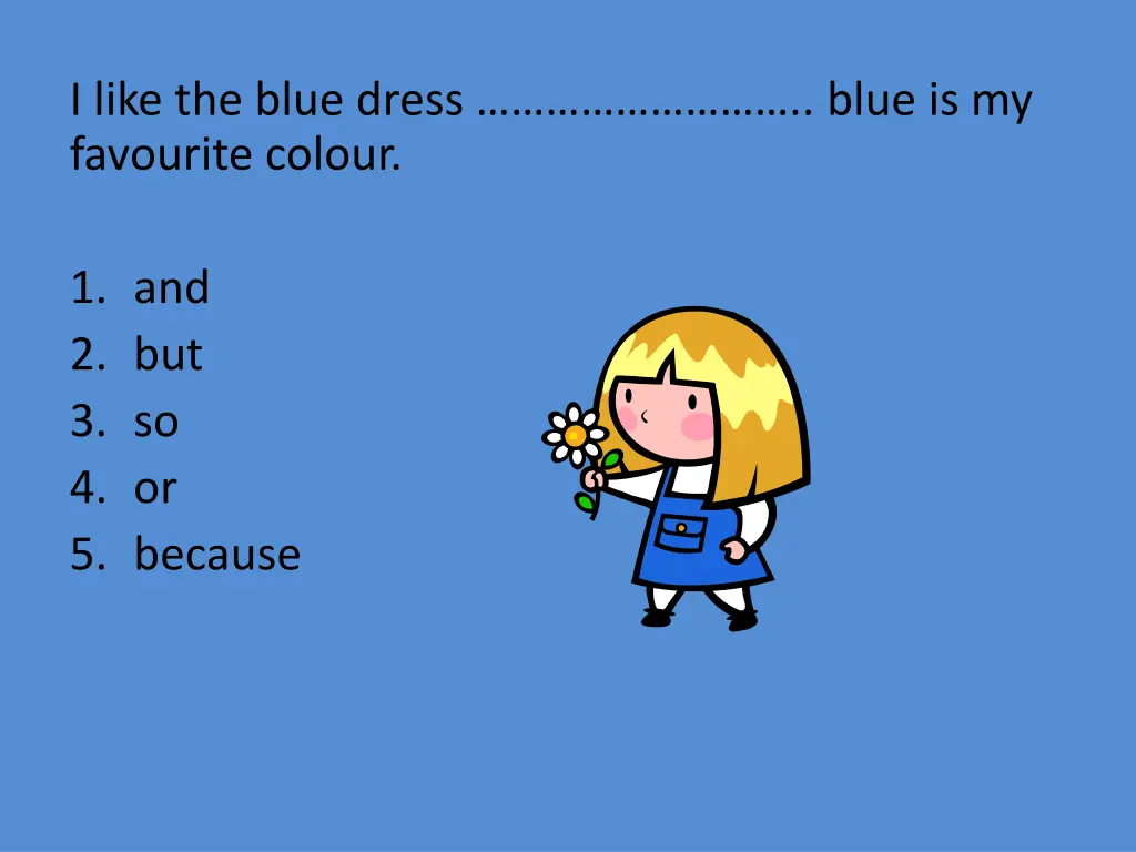 i like the blue dress blue is my favourite colour