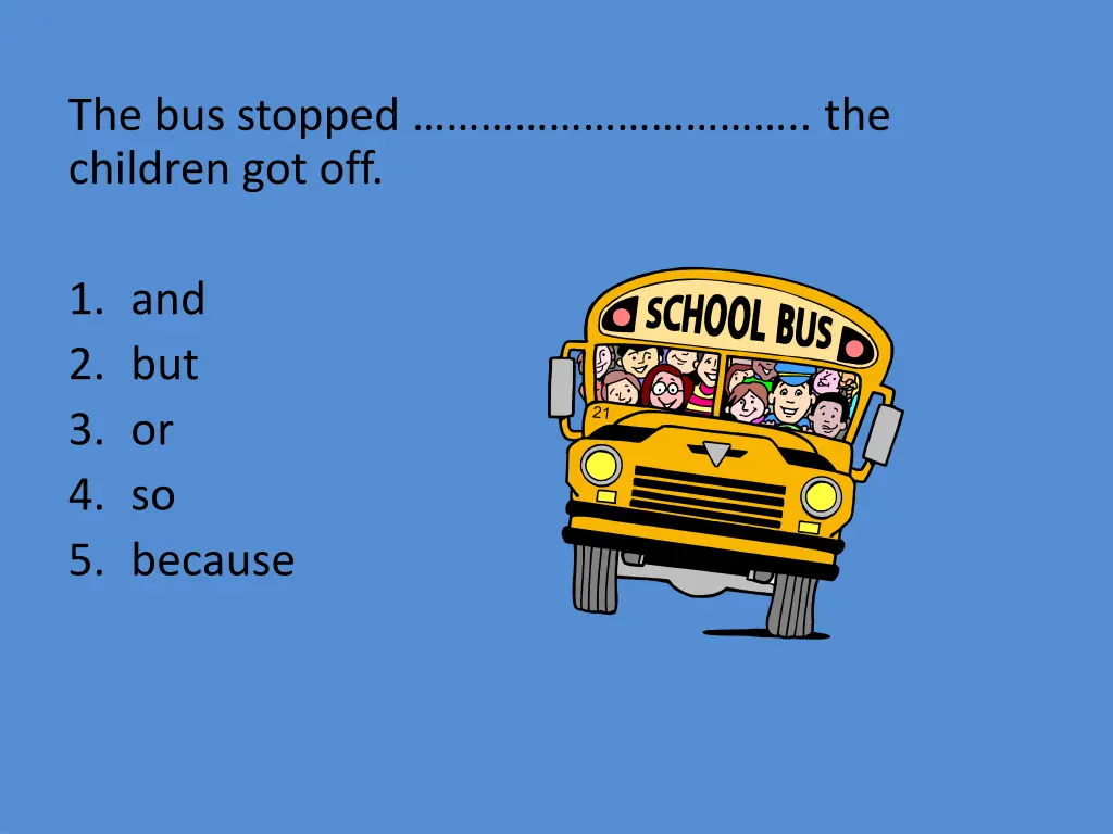 the bus stopped the children got off