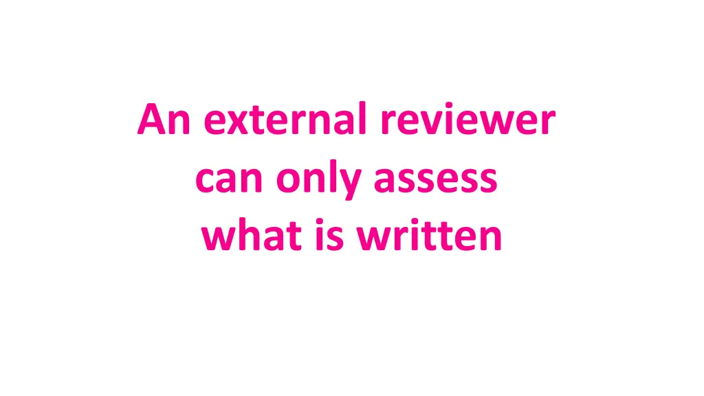 an external reviewer can only assess what