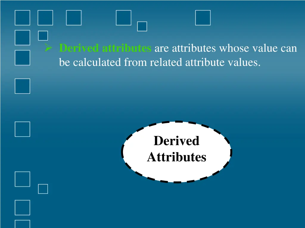 derived attributes are attributes whose value