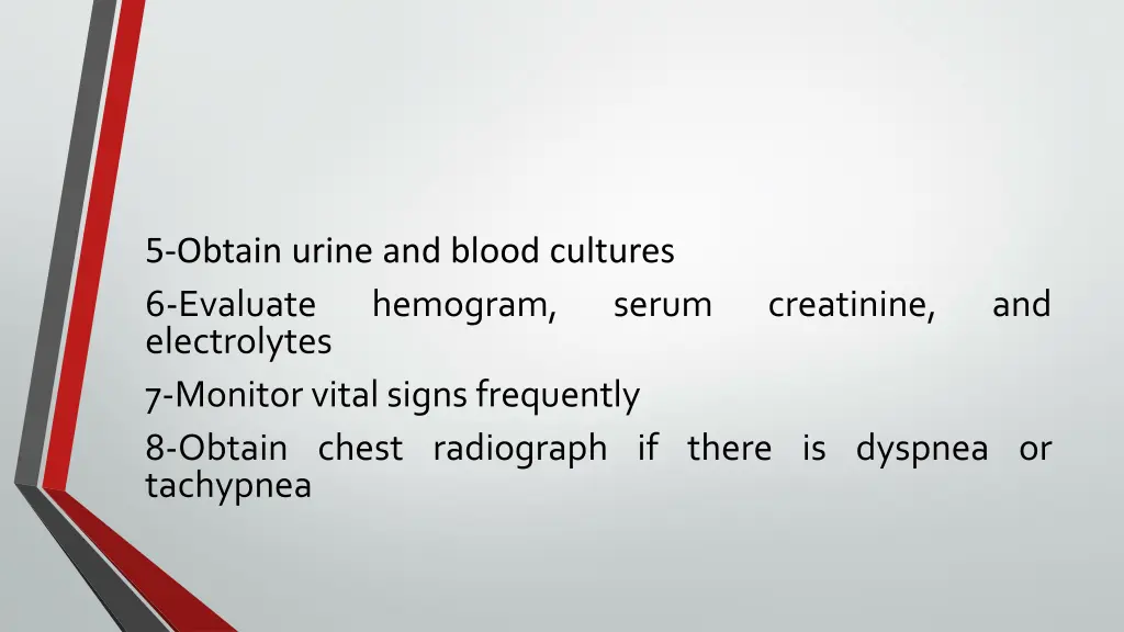 5 obtain urine and blood cultures 6 evaluate