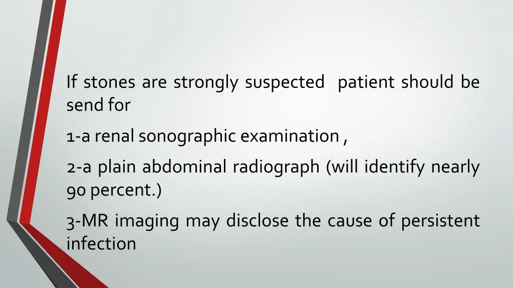 if stones are strongly suspected patient should