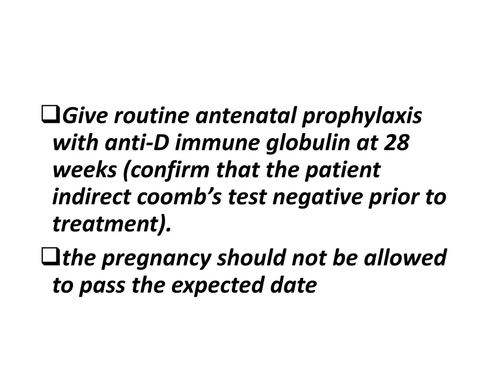 give routine antenatal prophylaxis with anti