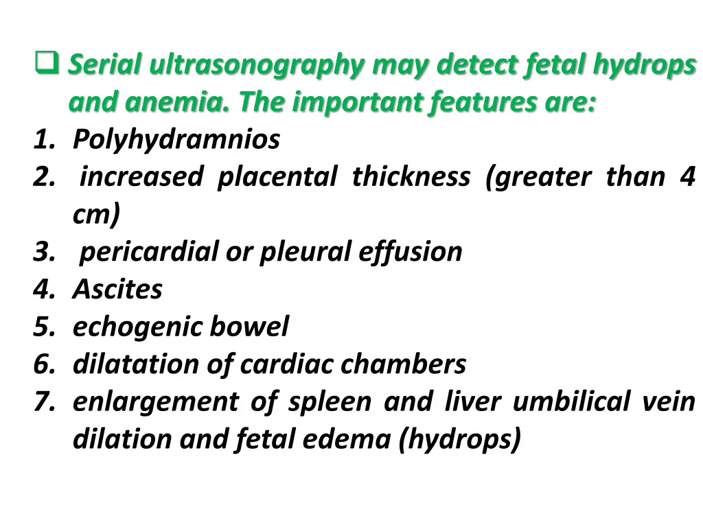 serial ultrasonography may detect fetal hydrops