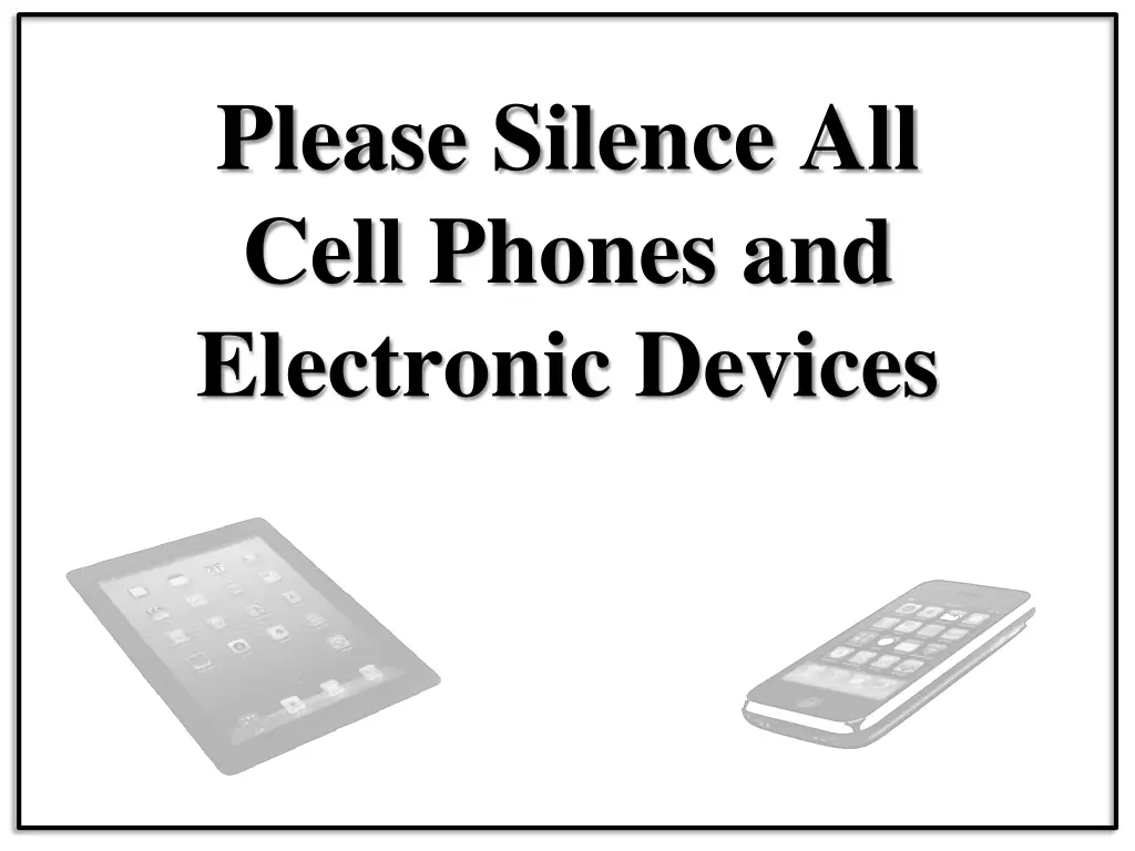 please silence all cell phones and electronic