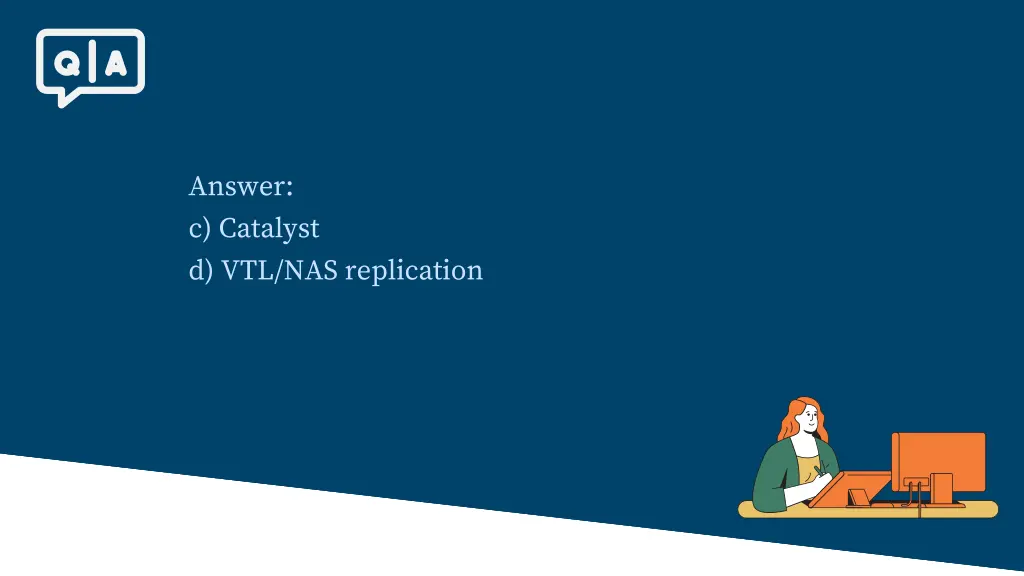 answer c catalyst d vtl nas replication