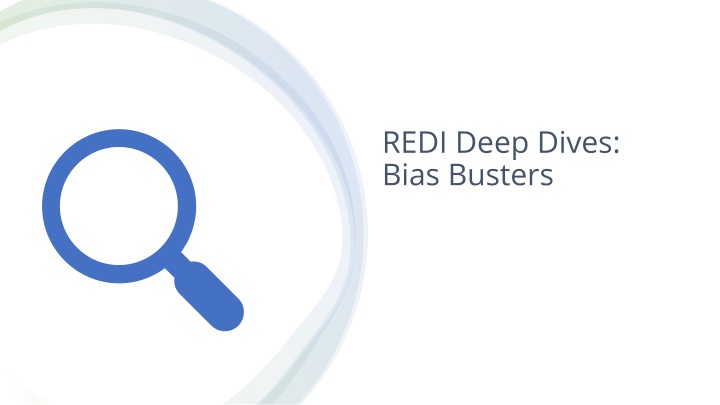 redi deep dives bias busters