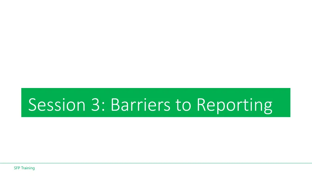 session 3 barriers to reporting