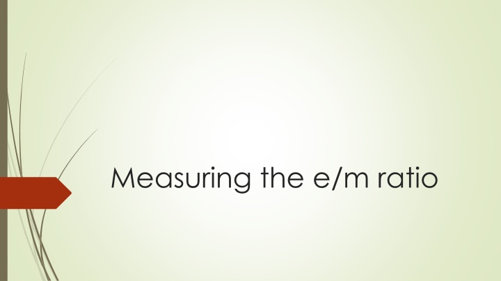 measuring the e m ratio