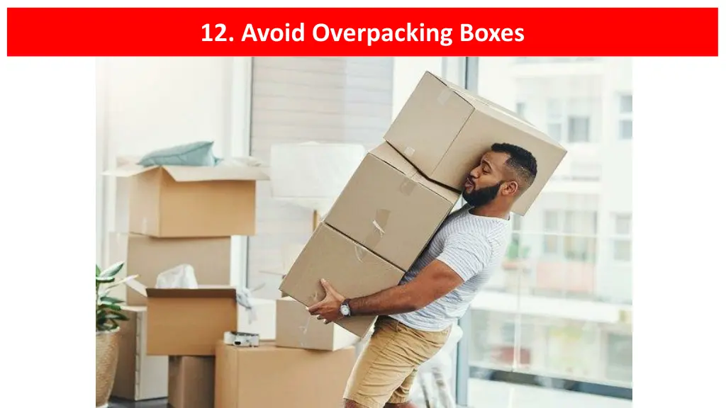 12 avoid overpacking boxes