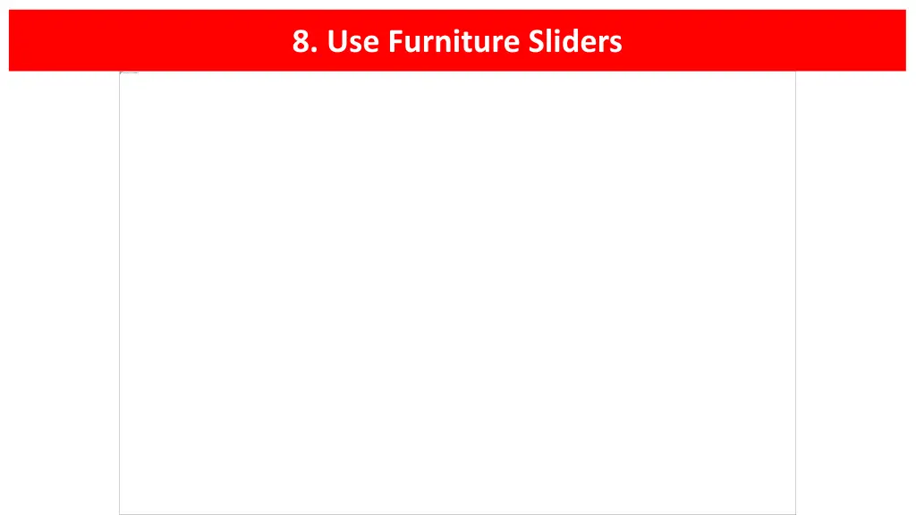 8 use furniture sliders