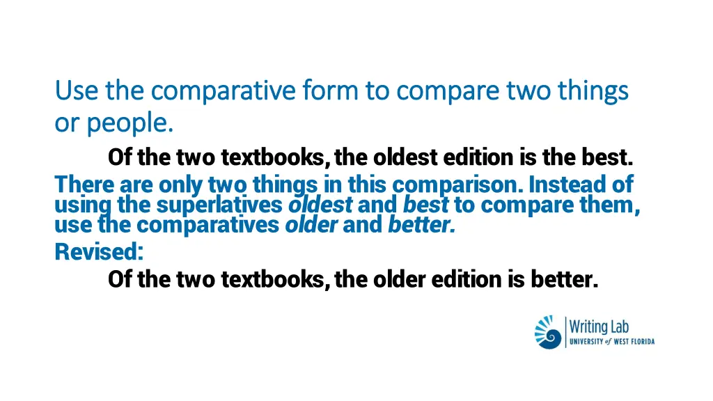 use the comparative form to compare two things