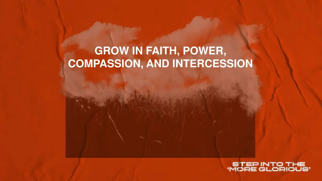 grow in faith power compassion and intercession