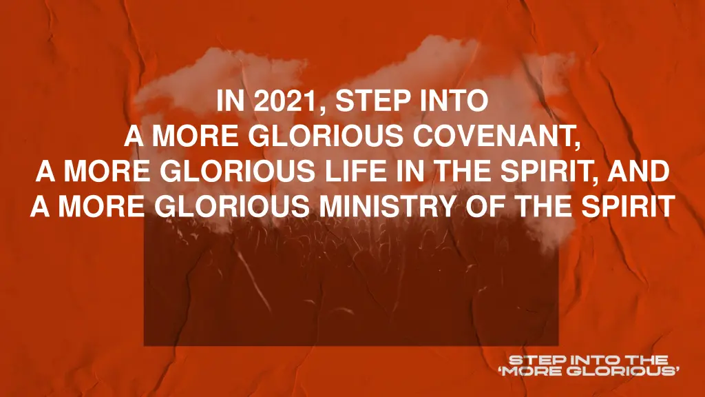 in 2021 step into a more glorious covenant a more