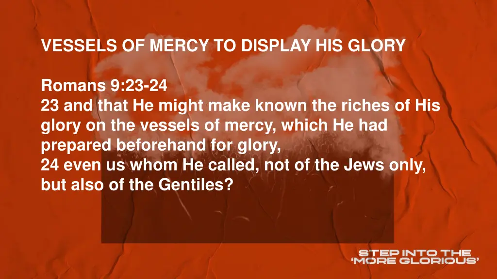 vessels of mercy to display his glory