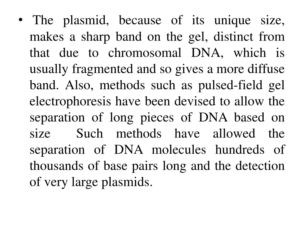 the plasmid because of its unique size makes