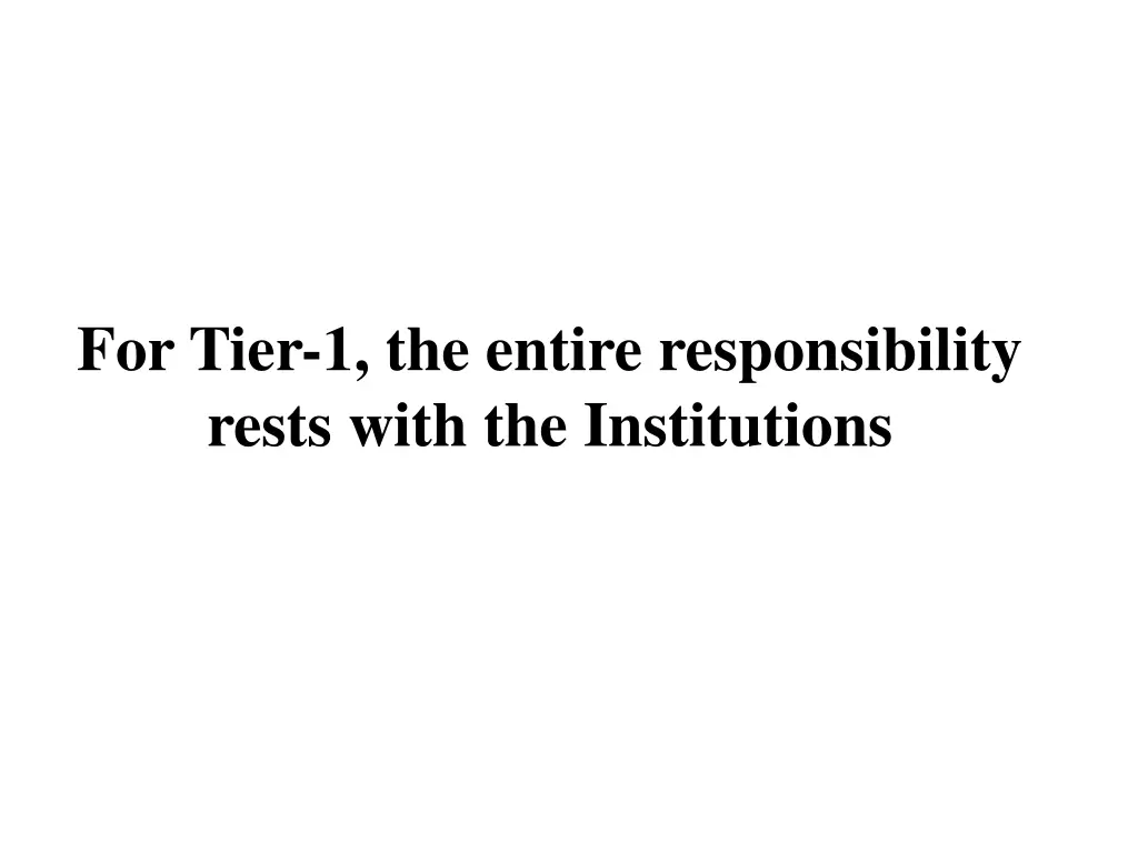 for tier 1 the entire responsibility rests with