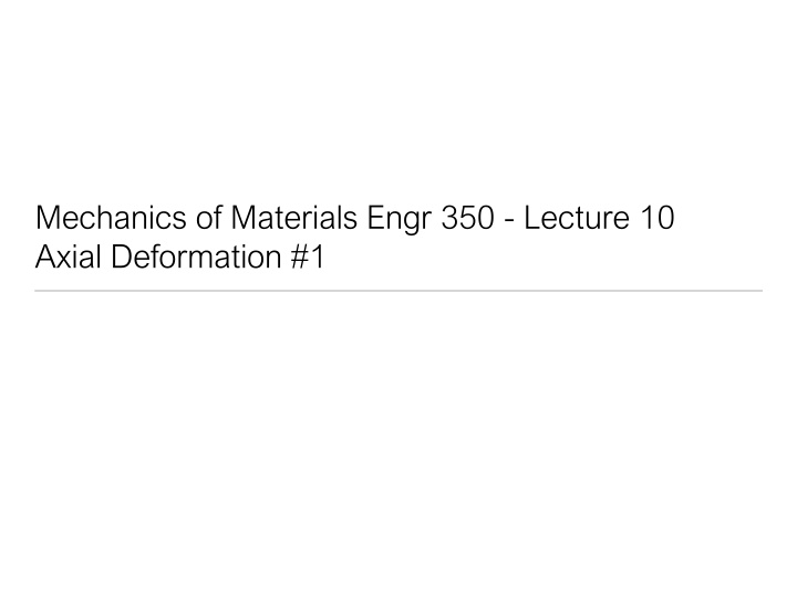 mechanics of materials engr 350 lecture 10 axial