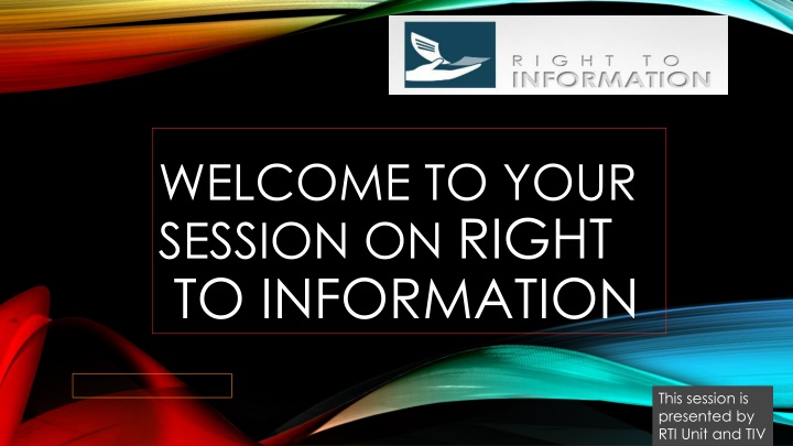 welcome to your session on right to information