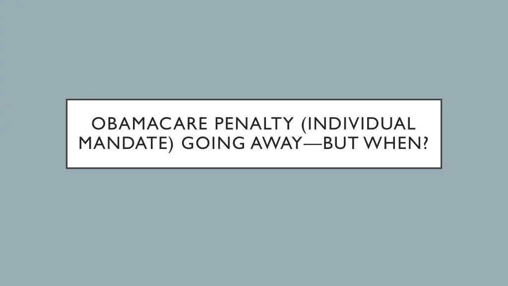 obamacare penalty individual mandate going away