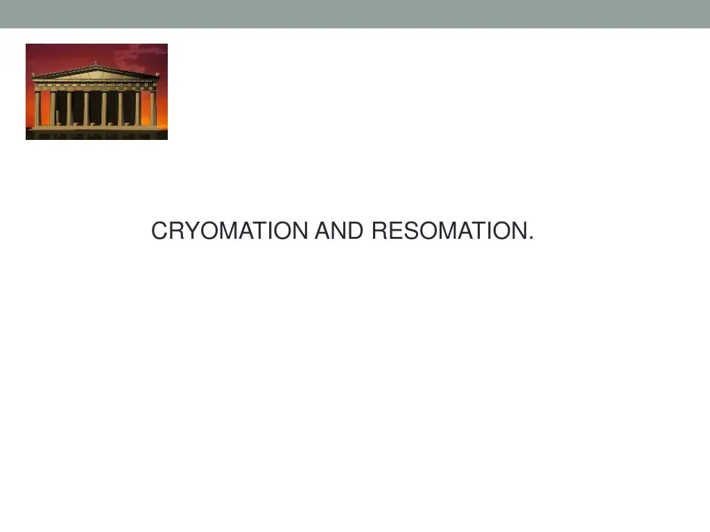 cryomation and resomation