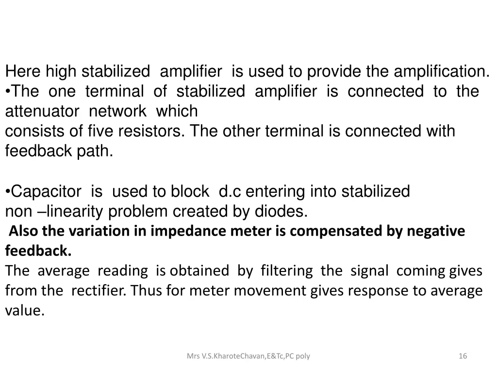 here high stabilized amplifier is used to provide