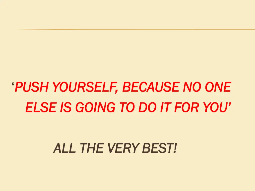 push yourself because no one push yourself