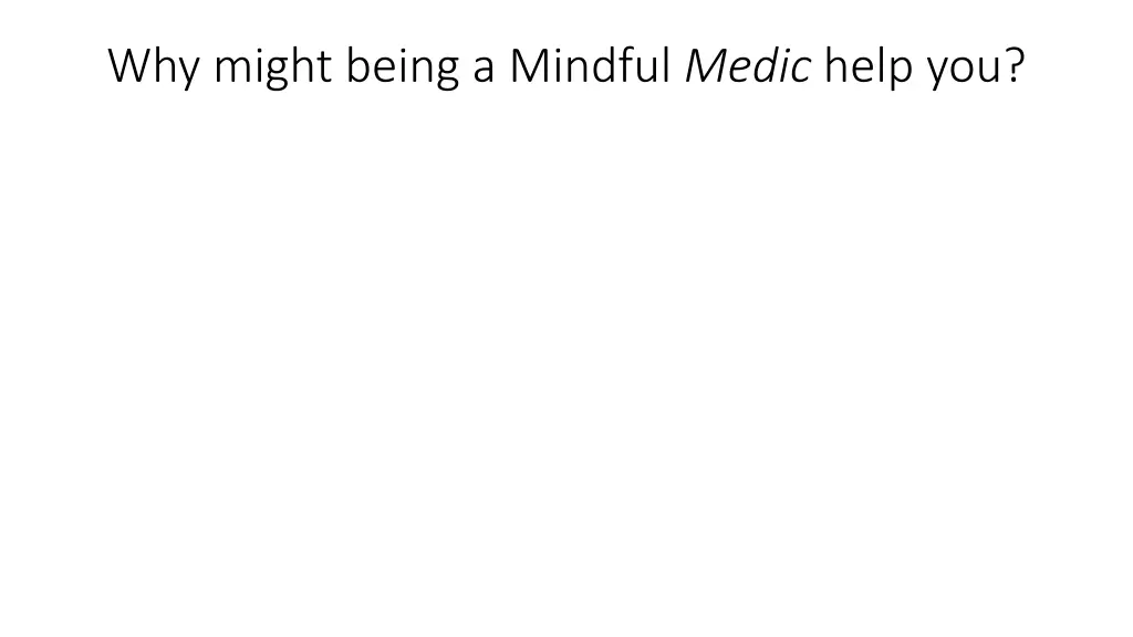 why might being a mindful medic help you