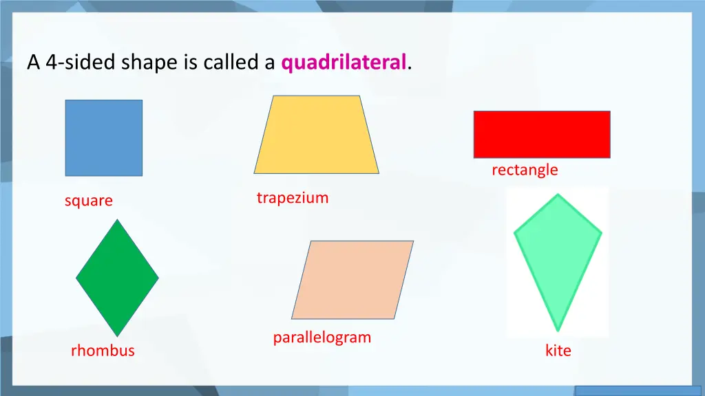 a 4 sided shape is called a quadrilateral