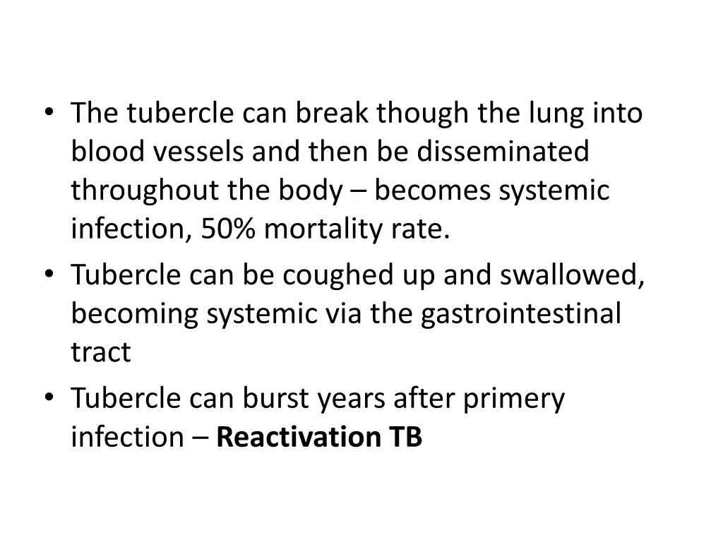 the tubercle can break though the lung into blood