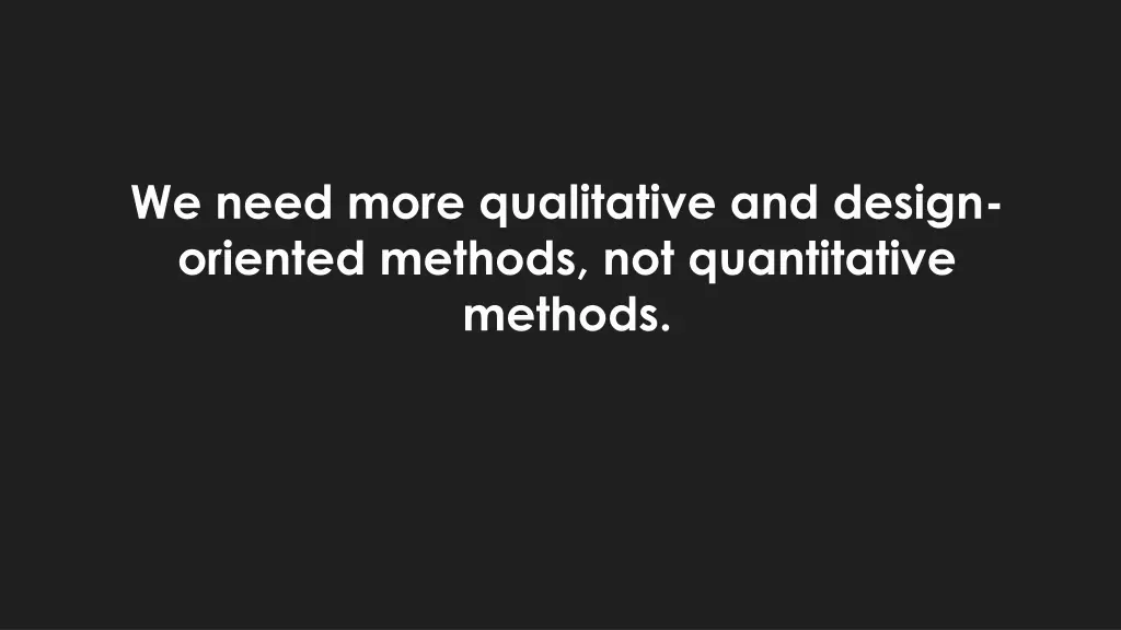 we need more qualitative and design oriented