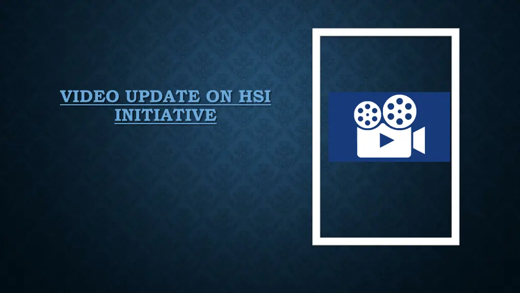 video update on hsi initiative