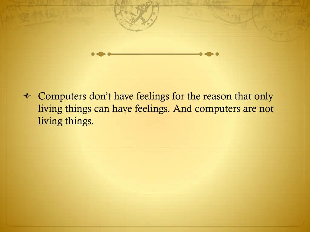 computers don t have feelings for the reason that