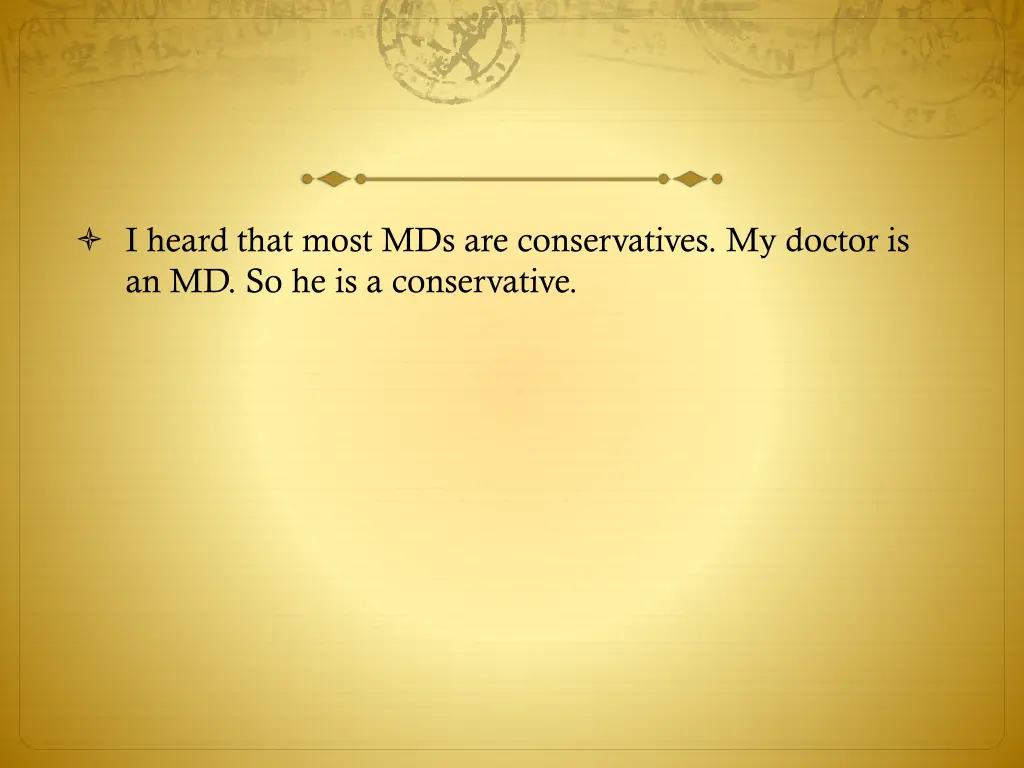 i heard that most mds are conservatives my doctor