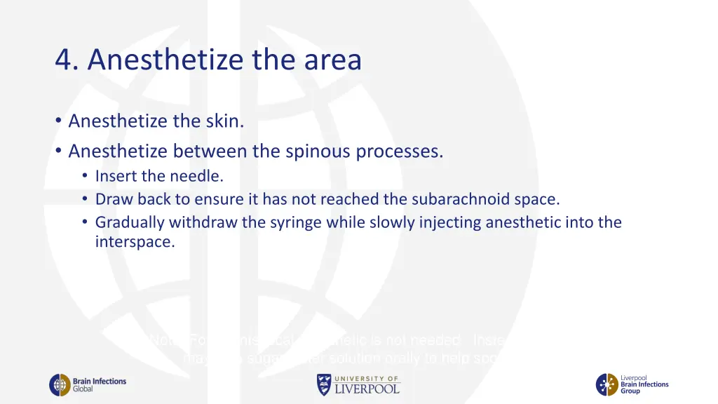 4 anesthetize the area