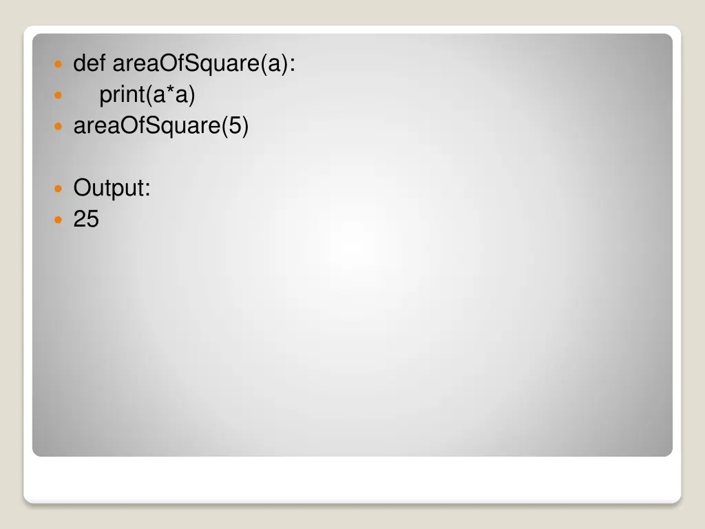 def areaofsquare a print a a areaofsquare 5