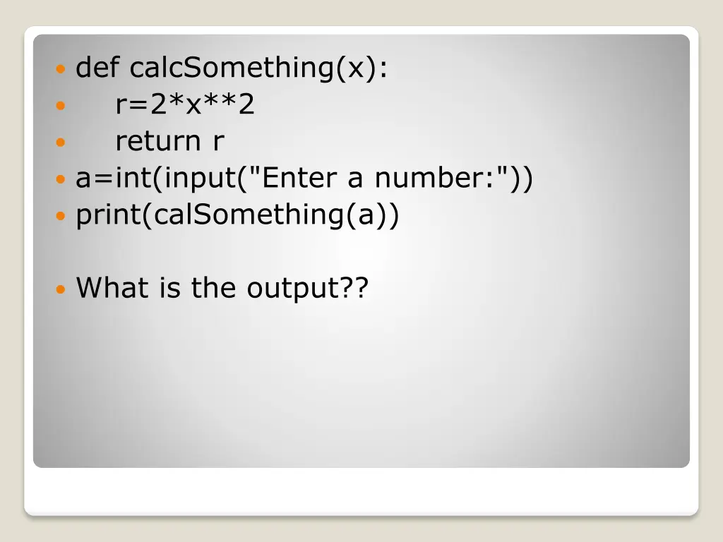 def calcsomething x r 2 x 2 return r a int input