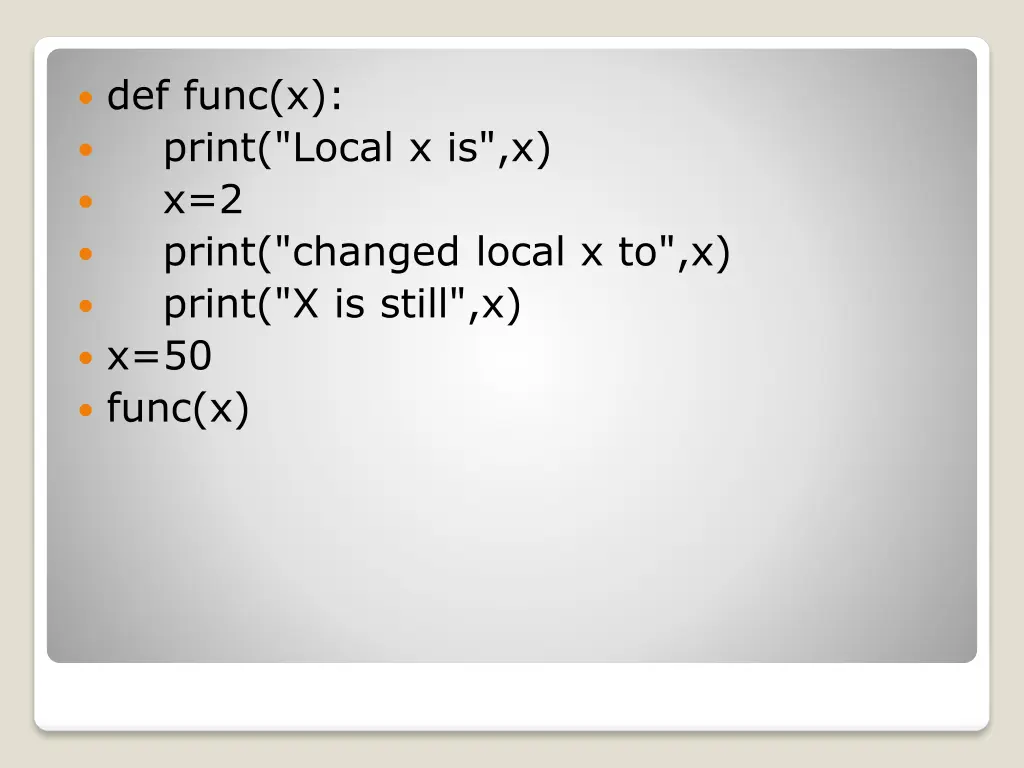 def func x print local x is x x 2 print changed