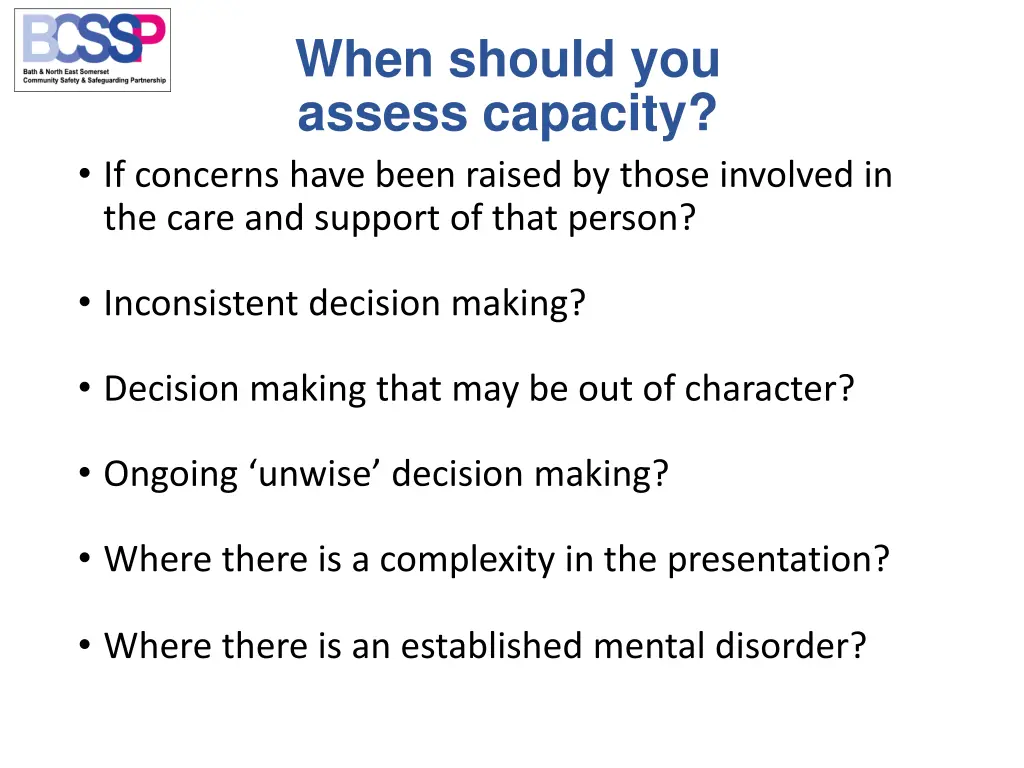 when should you assess capacity if concerns have