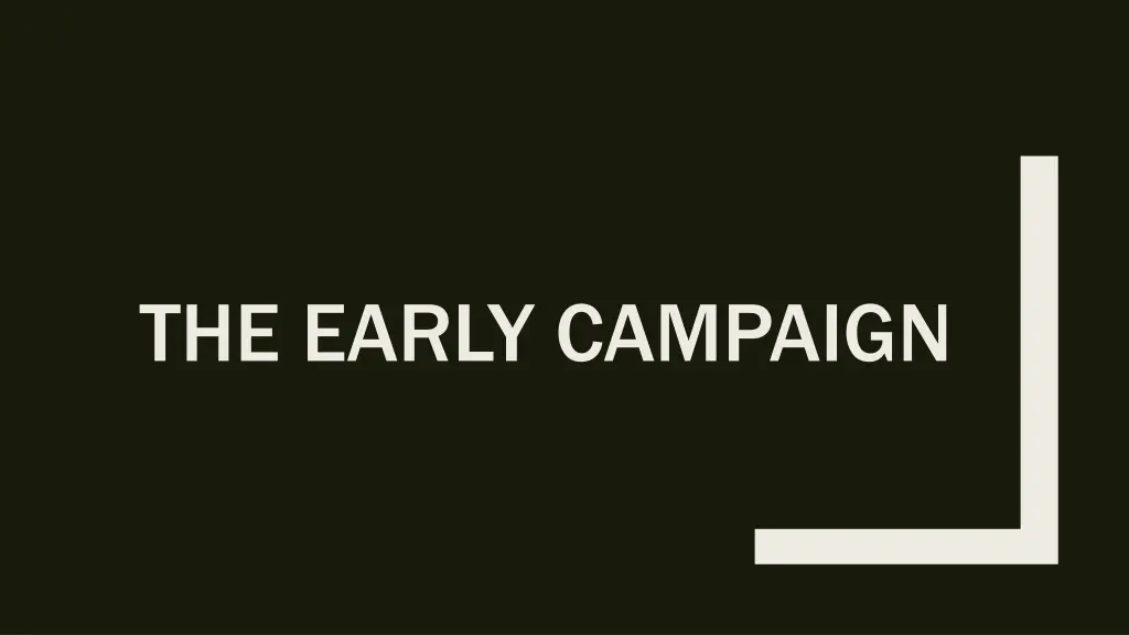 the early campaign