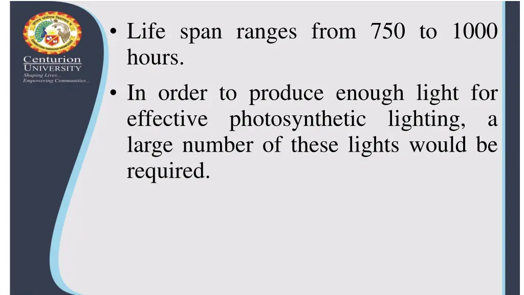 life span ranges from 750 to 1000 hours in order