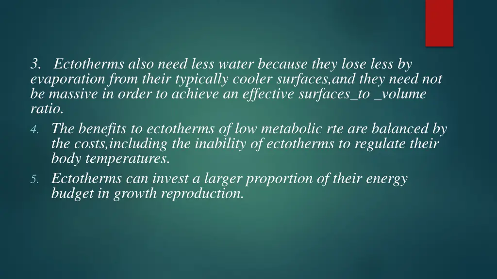 3 ectotherms also need less water because they