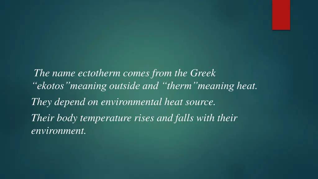 the name ectotherm comes from the greek ekotos