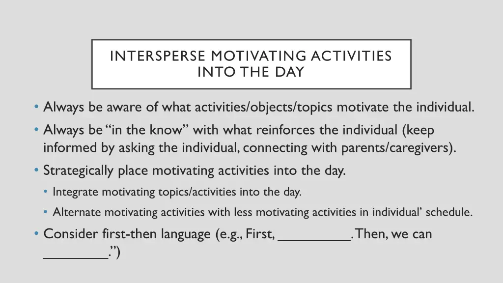 intersperse motivating activities into the day