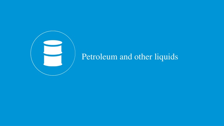 petroleum and other liquids