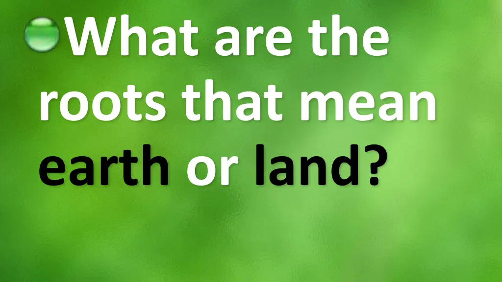 what are the roots that mean earth or land